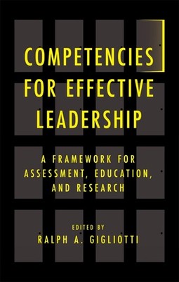 Competencies for Effective Leadership: A Framework for Assessment, Education, an