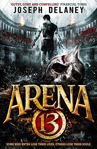 Arena 13 (Arena 13 Trilogy 1) By Joseph Delaney. 9781782954057