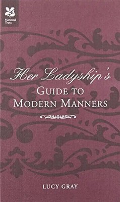 Her Ladyship's Guide to Modern Manners - Lucy Gray