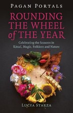 Pagan Portals - Rounding the Wheel of the Year - 9781785359330