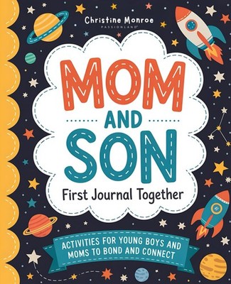 Mom and Son First Journal Together: Activities for Young Boys and Moms to Bond a