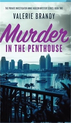 Murder in the Penthouse: The Private Investigator Annie Hudson Mystery Series: B
