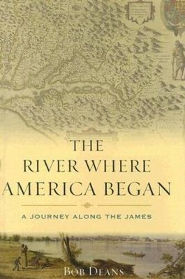 The River Where America Began: A Journey Along the James - Hardcover - VERY GOOD