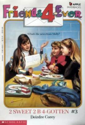2 Sweet 2 B 4-Gotten (Friends 4-Ever #3) by Deirde Corey / 1990 Scholastic
