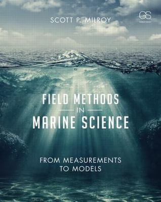 Field Methods in Marine Science: From Measurements to Models by Milroy, Scott