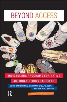Beyond Access: Indigenizing Programs for Native American Student Success (Paperb