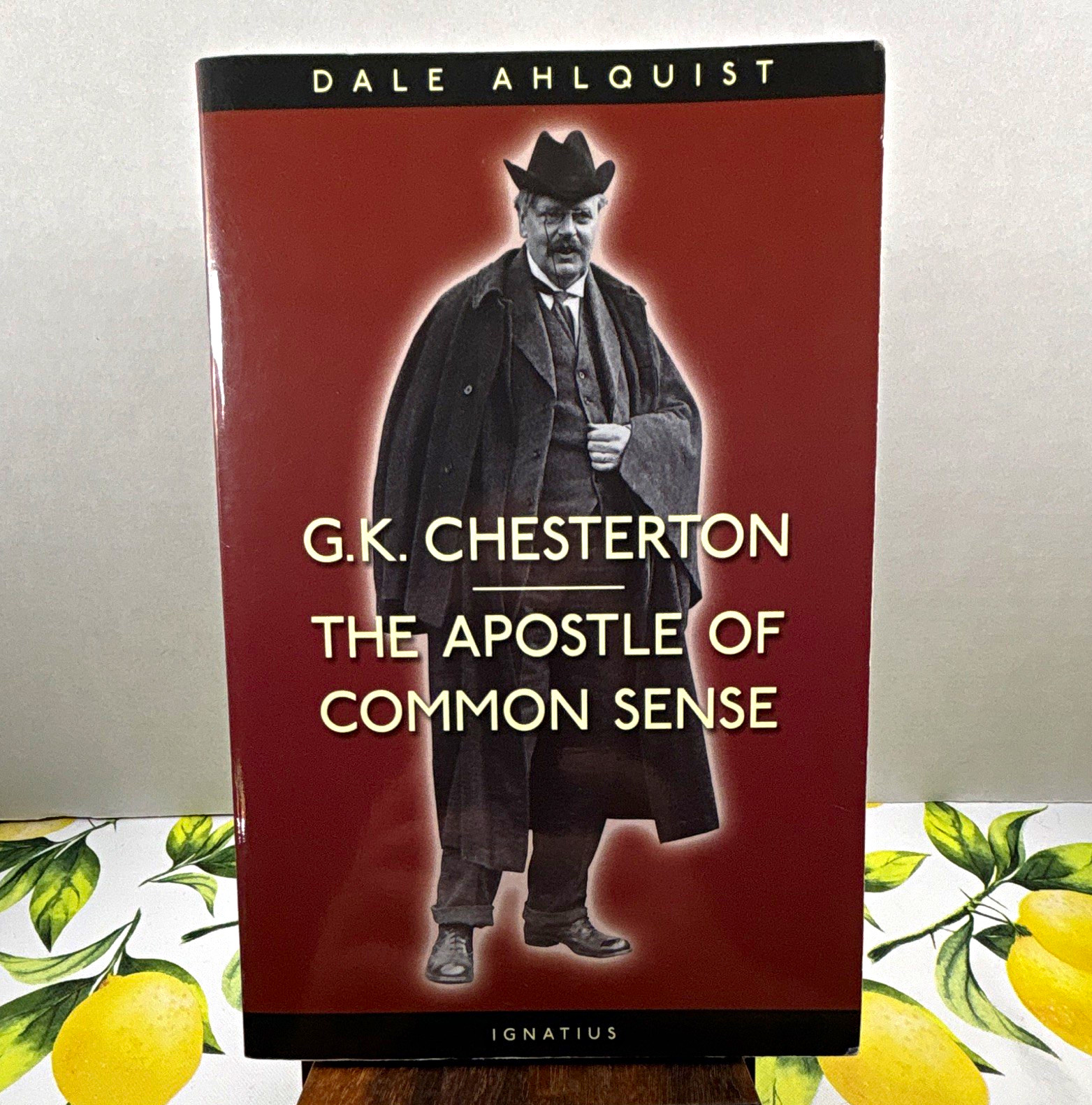 G.K. Chesterton: The Apostle of Common Sense by Dale Ahlquist Paperback