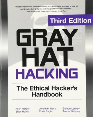 Gray Hat Hacking the Ethical Hackers Handbook by Jonathan Ness