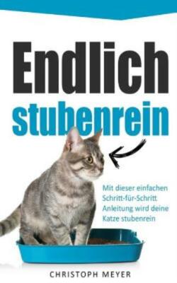 Endlich Stubenrein: Mit Dieser Schritt-F?R-Schritt Anleitung Wird Deine Kat...