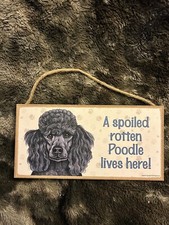 ADORABLE:  A Spoiled Rotten Poodle Lives Here  Hanging Sign - 10x5 - Made in USA