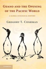 Guano and the Opening of the Pacific World: A Global Ecological History (Stu...
