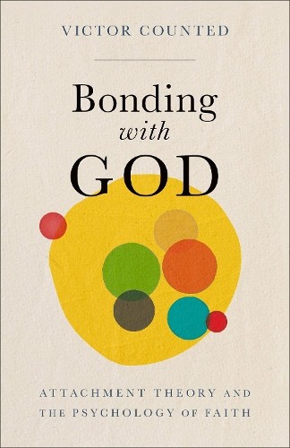 Bonding with God Attachment Theory and the by Victor Counted PAPERBACK - Image 2