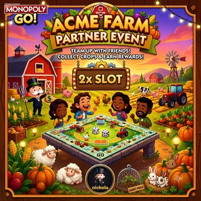 2 x Slot weniger als 24 Stunden ( ACME FARM Partner Event ) Monopoly_Go!  
