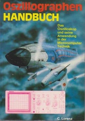 Oszillographen-Handbuch. Das Oszilloskop u. seine Anwendung in d. Microcomputer-