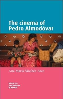 The Cinema of Pedro AlmodóVar By Ana María Sanchez-Arce - New Copy - 97815261...