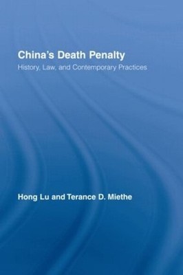 China's Death Penalty: History, Law and Contemporary Practices by Hong Lu (Engli