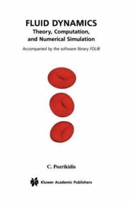 Fluid Dynamics: Theory, Computation, and Numerical Simulation by 