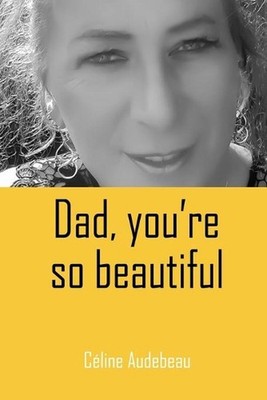 Dad, you're so beautiful by Celine Audebeau (English) Paperback Book
