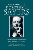 The Gospel In Dorothy L. Sayers, Dorothy L Sayers