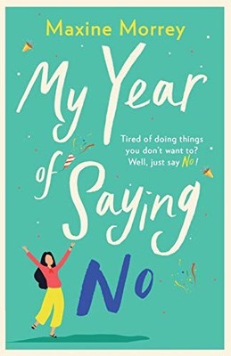 My Year of Saying No: A laugh-out-loud, feel-good romantic comed