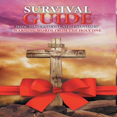 SURVIVAL GUIDE How to Survive it all End Times' WARNING WORDS fro