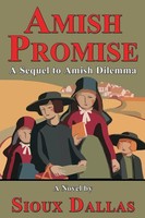 Amish Promise A Sequel To Amish Dilemma Sioux Dallas Taschenbuch Englisch 2013