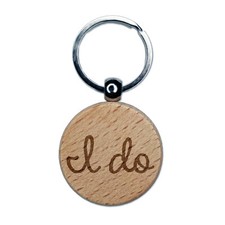 I Do Wedding Fun Text Engraved Wood Round Keychain Tag Charm