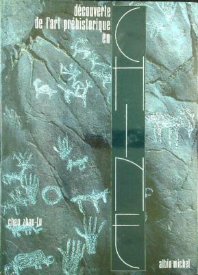 ENTDECKUNG PRÄHISTORISCHER KUNST IN CHINA ZHAO-FU CHEN ALBIN MICHEL 1988 \