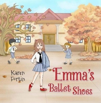 Karen Fortin Emma's Ballet Shoes (Paperback)
