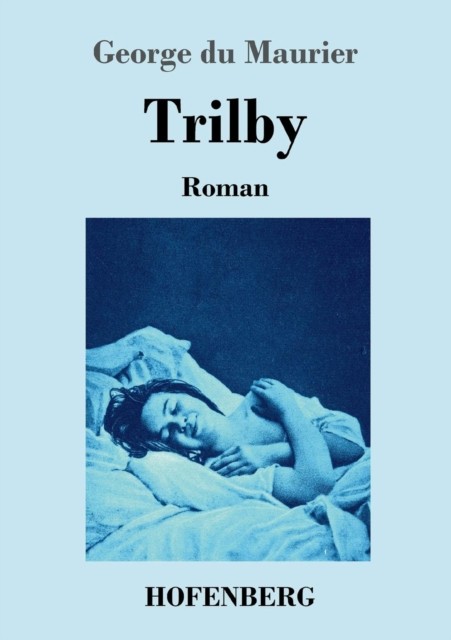 Trilby: Roman by George Du Maurier PAPERBACK 9783743718098