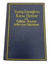 1927 Young Enough To Know Better Downey Machamer Jazz Age Illustrated Book HC