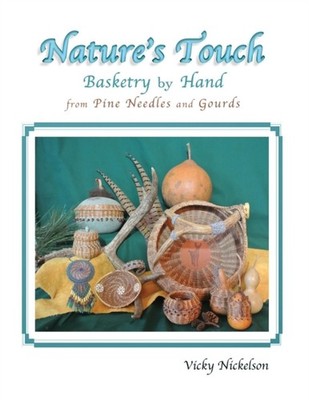 Nickelson - Nature's Touch  Basketry by Hand From Pine Needles and Gou - X555z