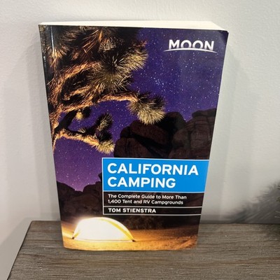 Moon California Camping : The Complete Guide to More Than 1,400 Tent and RV...