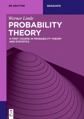 Probability Theory A First Course in Probability Theory and Statistics Linde