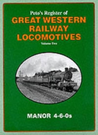 Peto's Register of Great Western Locomotives: The Manor 4-6-0s v