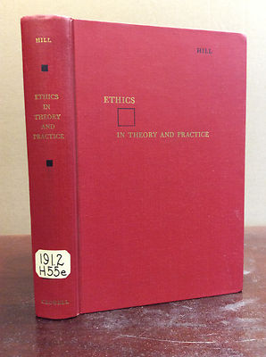 ETHICS IN THEORY AND PRACTICE By Thomas E. Hill - 1956