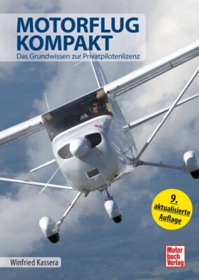Motorflug kompakt: Das Grundwissen zur Privatpilotenlizenz von Winfried Kassera
