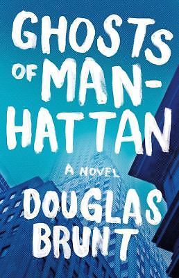 Ghosts of Manhattan - hardcover, Douglas Brunt, 1451672594, new