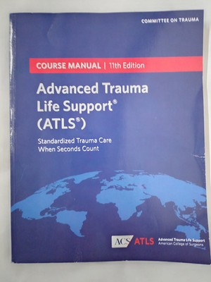 Advanced Trauma Life Support  (ATLS ) : Course Mannual 11th Edition