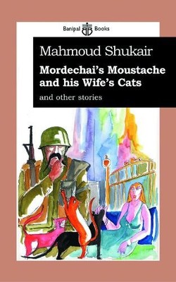 Mahmoud Shukair Mordechai's Moustache & His Wife's Cat (Paperback) (UK IMPORT)