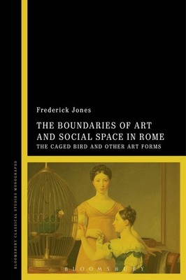 The Boundaries of Art and Social Space in Rome: The Caged Bird and Other Art For