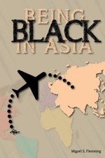 Being Black in Asia by Miguel S. Flemming [Paperback]