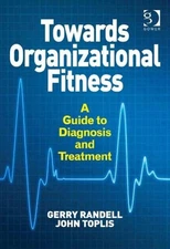 Towards Organizational Fitness : A Guide to Diagnosis and Treatment, Hardcove...
