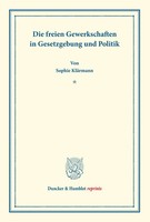 Sophie KläRmann | Die Freien Gewerkschaften In Gesetzgebung Und Politik. | Buch