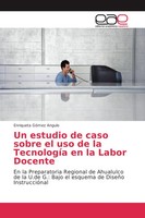 Enriqueta GóMez Angulo | Un Estudio De Caso Sobre El Uso De La TecnologíA En...