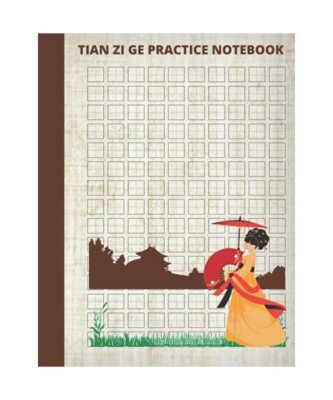 TIAN ZI GE NOTEBOOK: Tian Zi Ge Chinese Character Writing Practice Workbook, 120
