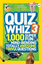 National Geographic Kids Quiz Whiz 3: 1,000 Super Fun Mind-bending Totally Awes