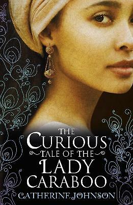 The Curious Tale of the Lady Caraboo by Catherine Johnson (Paperback, 2015)