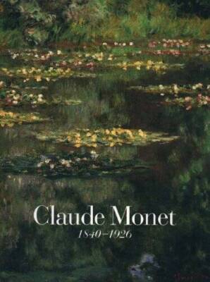 Claude Monet: 1840-1926 - Hardcover By Stuckey, Charles F - GOOD