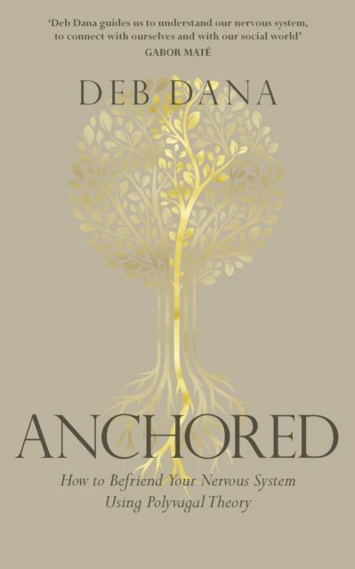 Anchored : How To Befriend Your Nervous System Using Polyvagal Theory Deb Dana - Image 7